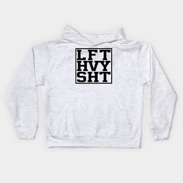 Lift heavy shit Kids Hoodie by Steven Hignell